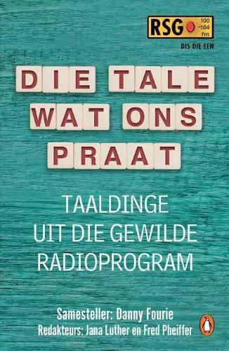 Cover image for Die tale wat ons praat: Taaldinge uit die gewilde radioprogram