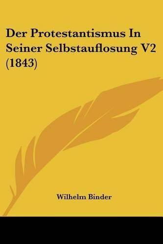 Cover image for Der Protestantismus in Seiner Selbstauflosung V2 (1843)