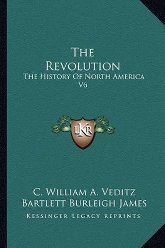 The Revolution: The History of North America V6