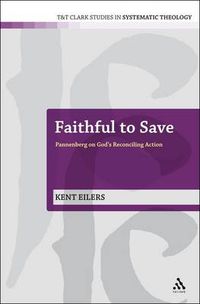 Cover image for Faithful to Save: Pannenberg on God's Reconciling Action