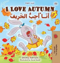 Cover image for I Love Autumn (English Arabic Bilingual Book for Kids)