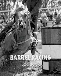 Cover image for Barrel Racing Log Book