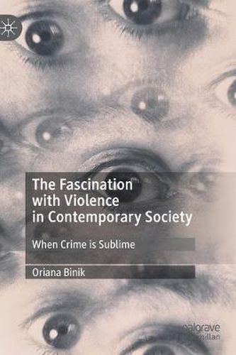 Cover image for The Fascination with Violence in Contemporary Society: When Crime is Sublime