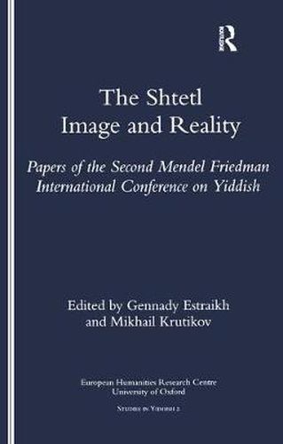 Cover image for The Shtetl: Image and Reality: Papers of the Second Mendel Friedman International Conference on Yiddish