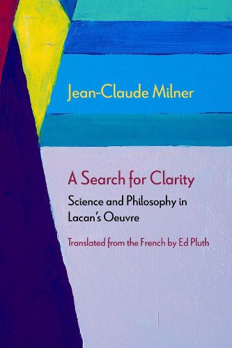 Cover image for A Search for Clarity: Science and Philosophy in Lacan's Oeuvre