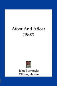 Cover image for Afoot and Afloat (1907)