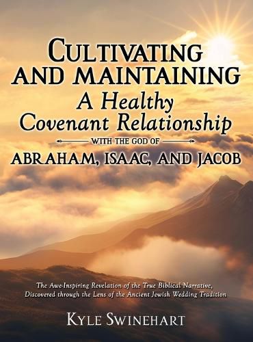 Cover image for Cultivating and Maintaining a Healthy Covenant Relationship with the God of Abraham, Isaac, and Jacob