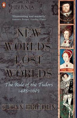 The Penguin History of Britain: New Worlds, Lost Worlds:The Rule of the Tudors 1485-1630