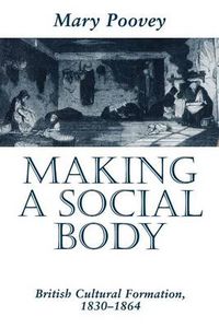 Cover image for Making a Social Body: British Cultural Formation, 1830-1864