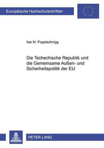 Cover image for Die Tschechische Republik Und Die Gemeinsame Aussen- Und Sicherheitspolitik Der Eu