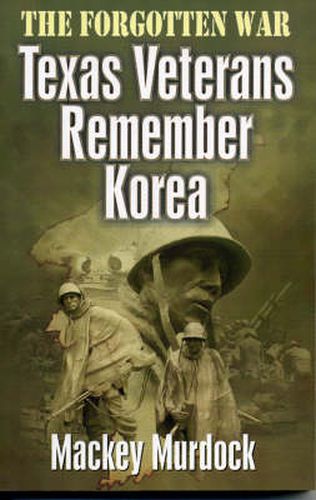 Cover image for The Forgotten War: Texas Veterans Remember Korea