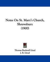 Cover image for Notes on St. Mary's Church, Shrewsbury (1900)