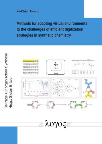 Cover image for Methods for Adapting Virtual Environments to the Challenges of Efficient Digitization Strategies in Synthetic Chemistry