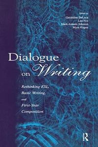 Cover image for Dialogue on Writing: Rethinking Esl, Basic Writing, and First-year Composition