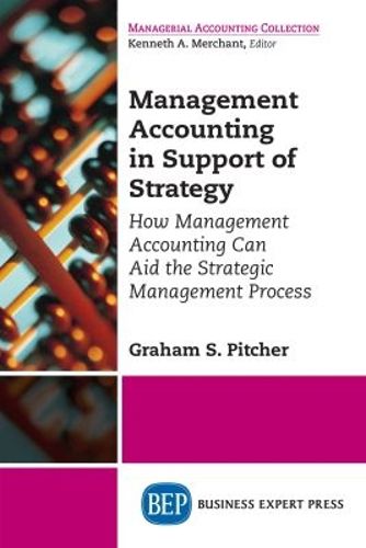 Cover image for Management Accounting in Support of Strategy: How Management Accounting Can Aid the Strategic Management Process