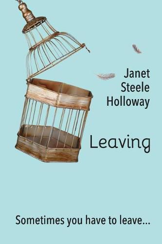 Cover image for Leaving: Sometimes You Have to Leave