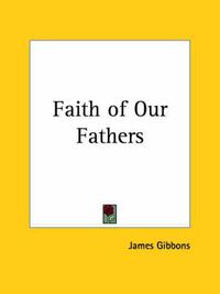 Cover image for Faith of Our Fathers (1877)