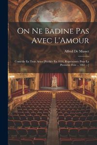 Cover image for On Ne Badine Pas Avec L'Amour