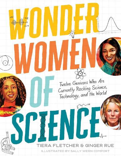 Cover image for Wonder Women of Science: How 12 Geniuses Are Rocking Science, Technology, and the World