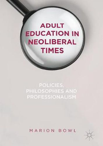 Cover image for Adult Education in Neoliberal Times: Policies, Philosophies and Professionalism