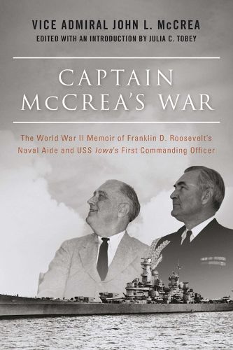 Cover image for Captain McCrea's War: The World War II Memoir of Franklin D. Roosevelt's Naval Aide and USS Iowa's First Commanding Officer