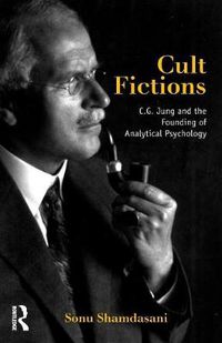 Cover image for Cult Fictions: C. G. Jung and the founding of analytical psychology