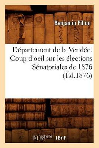 Departement de la Vendee. Coup d'Oeil Sur Les Elections Senatoriales de 1876 (Ed.1876)