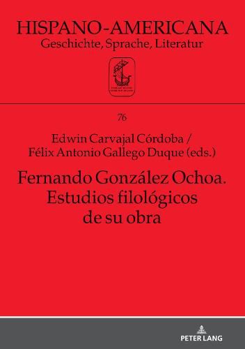 Cover image for Fernando Gonzalez Ochoa. Estudios Filologicos de Su Obra