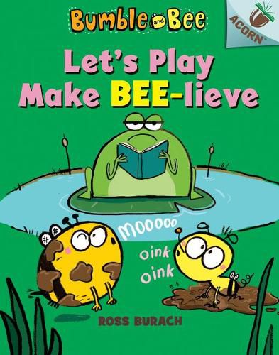 Cover image for Let's Play Make Bee-Lieve: An Acorn Book (Bumble and Bee #2) (Library Edition): Volume 2