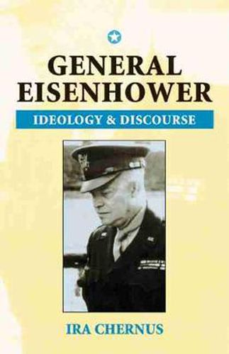 Cover image for General Eisenhower: Ideology and Discourse