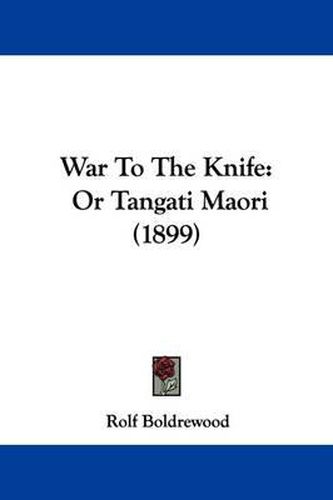 War to the Knife: Or Tangati Maori (1899)
