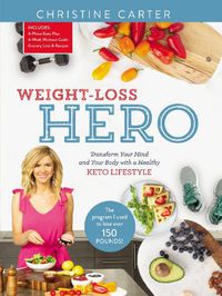 Cover image for Weight-Loss Hero: Transform Your Mind and Your Body with a Healthy Keto Lifestyle