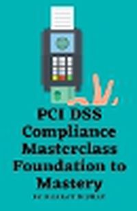 Cover image for PCI DSS Compliance Masterclass - Foundation to Mastery