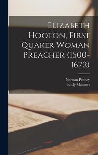 Cover image for Elizabeth Hooton, First Quaker Woman Preacher (1600-1672)