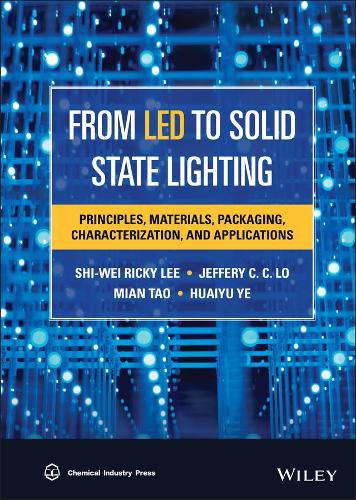 Cover image for From LED to Solid State Lighting: Principles, Materials, Packaging, Characterization, and Applications