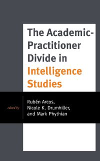 Cover image for The Academic-Practitioner Divide in Intelligence Studies