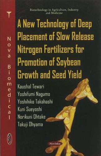 Cover image for New Technology of Deep Placement of Slow Release Nitrogen Fertilizers for Promotion of Soybean Growth & Seed Yield