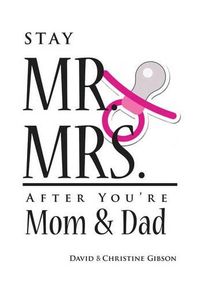 Cover image for Stay Mr. and Mrs. After You're Mom and Dad