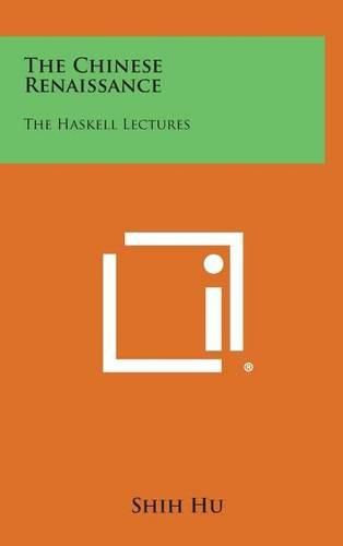 Cover image for The Chinese Renaissance: The Haskell Lectures