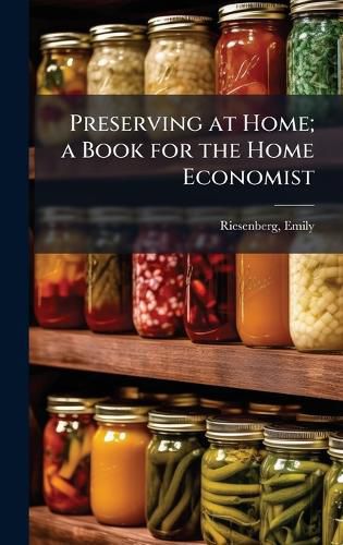 Cover image for Preserving at Home; a Book for the Home Economist