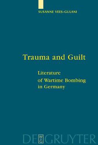 Cover image for Trauma and Guilt: Literature of Wartime Bombing in Germany