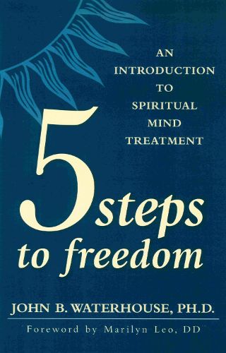 Cover image for Five Steps to Freedom: An Introduction to Spiritual Mind Treatment