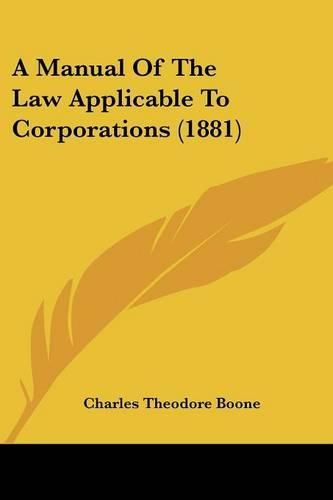 A Manual of the Law Applicable to Corporations (1881)