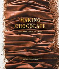 Cover image for Making Chocolate: From Bean to Bar to S'more: A Cookbook