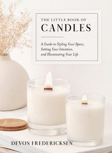 Cover image for The Little Book of Candles: A Guide to Styling Your Space, Setting Your Intention, & Illuminating Your Life