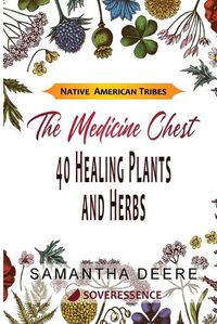 Cover image for 40 Healing Plants and Herbs: The Medicine Chest of Native American Tribes