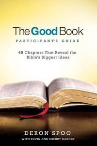 Cover image for The Good Book Participant's Guide: 40 Chapters That Reveal the Bible's Biggest Ideas