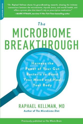 Cover image for Microbiome Breakthrough: Harness the Power of Your Gut Bacteria to Boost Your Mood and Heal Your Body