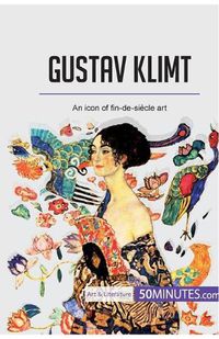 Cover image for Gustav Klimt: An icon of fin-de-siecle art