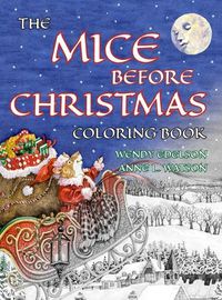 Cover image for The Mice Before Christmas Coloring Book: A Grayscale Adult Coloring Book and Children's Storybook Featuring a Mouse House Tale of the Night Before Christmas